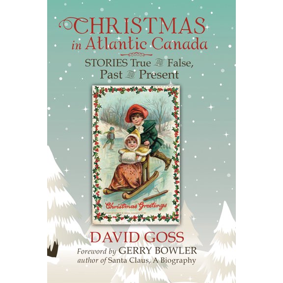 Christmas in Atlantic Canada: Stories True and False, Past and Present, (Paperback)