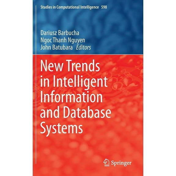 Studies in Computational Intelligence New Trends in Intelligent Information and Database Systems, Book 598, (Hardcover)