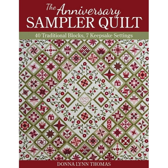 The Anniversary Sampler Quilt: 40 Traditional Blocks, 7 Keepsake Settings, (Paperback)