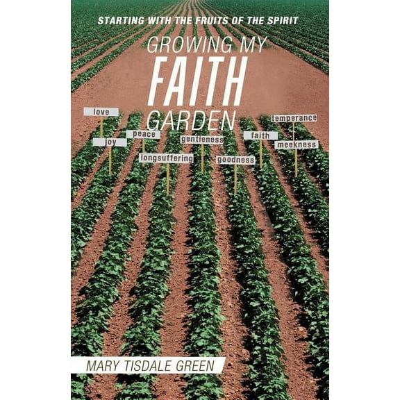 Growing My Faith Garden : Starting With the Fruits of the Spirit