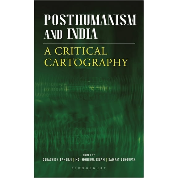 Posthumanism and India: A Critical Cartography, (Hardcover)