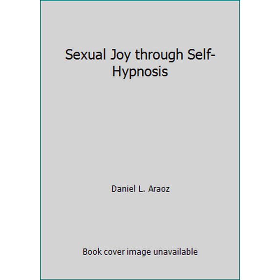 Pre-Owned Sexual Joy through Self-Hypnosis (Paperback) 0930298004 9780930298005
