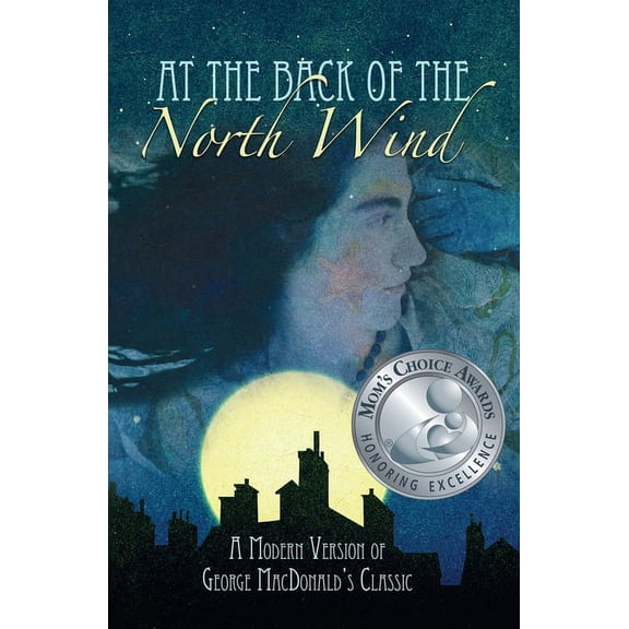 At the Back of the North Wind: A Modern Version of George MacDonald's Classic, (Paperback)