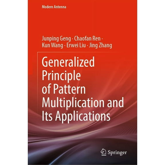 Modern Antenna Generalized Principle of Pattern Multiplication and Its Applications, (Hardcover)
