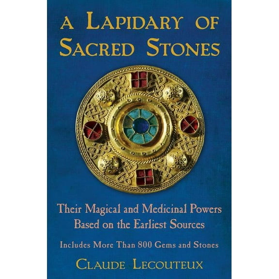 A Lapidary of Sacred Stones: Their Magical and Medicinal Powers Based on the Earliest Sources, (Hardcover)