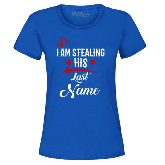 Shop4Ever Women's So I'm Stealing His Last Name Couples Matching Graphic T-Shirt XX-Large Royal Blue