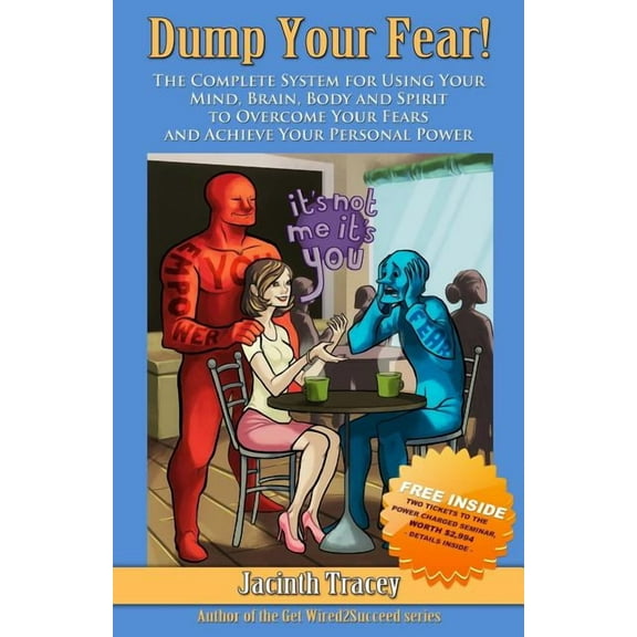 Dump Your Fear!: The Complete System for Using Your Mind, Brain, Body and Spirit to Overcome Your Fears and Achieve Your, (Paperback)