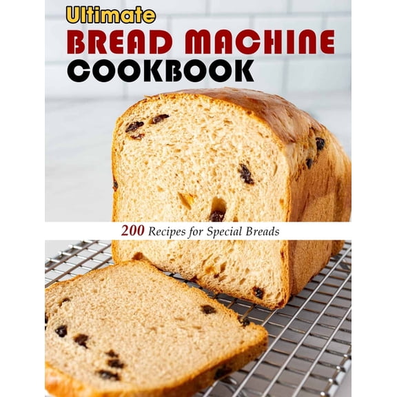 Ultimate Bread Machine Cookbook: 200 Recipes for Special Breads (Paperback)