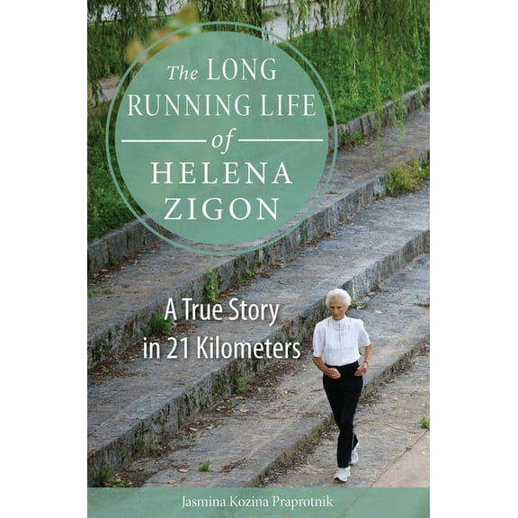 Niu Slavic, East European, and Eurasian  The Long Running Life of Helena Zigon: A True Story in 21 Kilometers, (Paperback)
