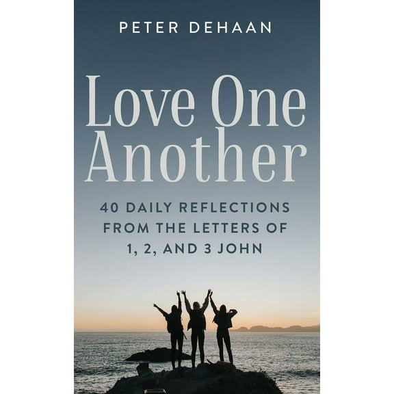 40-Day Bible Study Love One Another: 40 Daily Reflections from the letters of 1, 2, and 3 John, Book 9, (Paperback)