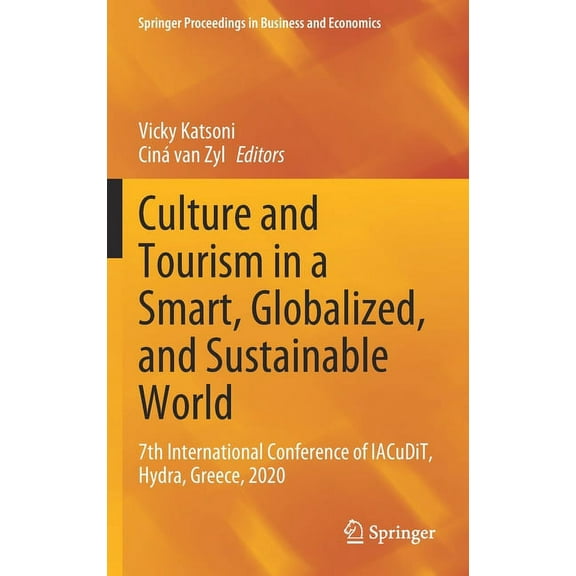 Springer Proceedings in Business and Eco Culture and Tourism in a Smart, Globalized, and Sustainable World: 7th International Conference of Iacudit, Hydra, Greec, (Hardcover)