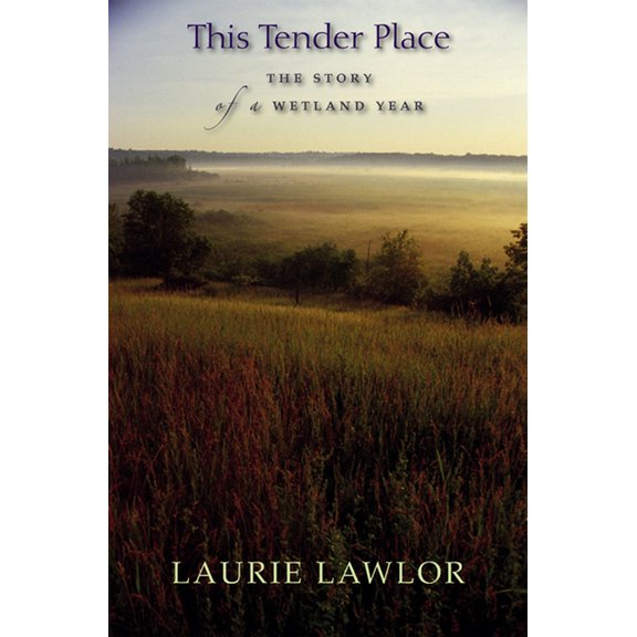 This Tender Place: The Story of a Wetland Year, (Paperback)