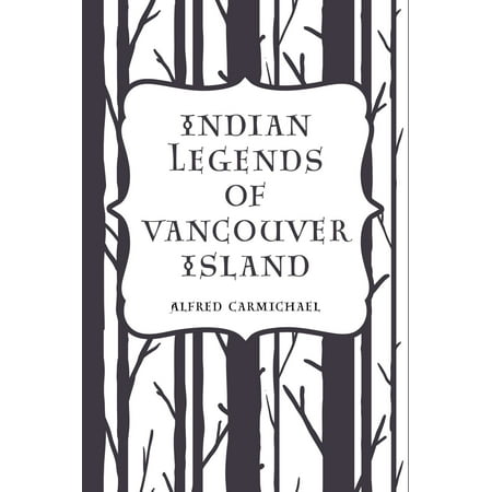 Indian Legends of Vancouver Island - eBook (Best Places To Go On Vancouver Island)