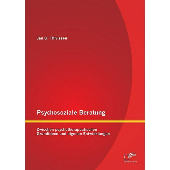 Psychosoziale Beratung: Zwischen psychotherapeutischen Grundideen und eigenen Entwicklungen, (Paperback)