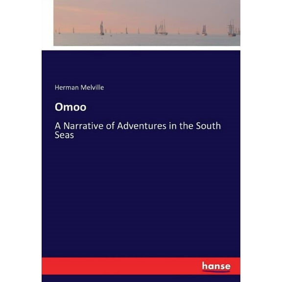 Omoo: A Narrative of Adventures in the South Seas (Paperback)