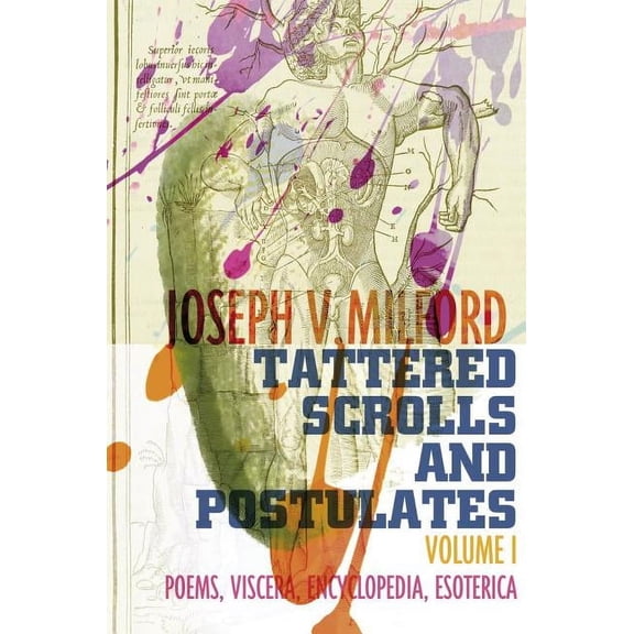Tattered Scrolls and Postulates: Volume 1: Poems, Viscera, Encyclopedia, Esoterica (Paperback)
