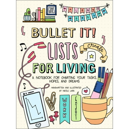 Bullet It! Lists for Living : A Notebook for Charting Your Tasks, Hopes, and