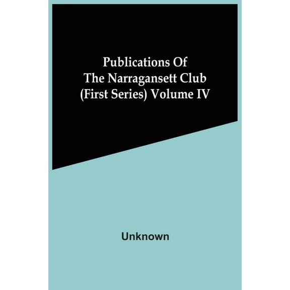 Publications Of The Narragansett Club (First Series) Volume Iv, (Paperback)