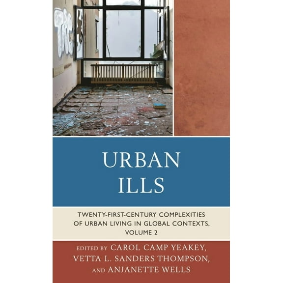 Urban Ills: Twenty-First-Century Complexities of Urban Living in Global Contexts, Volume 2, (Hardcover)