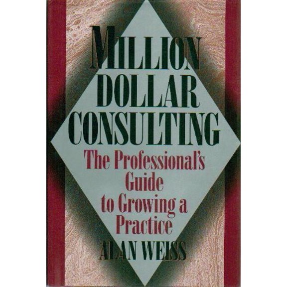 Pre-Owned Million Dollar Consulting: The Professional Guide to Growing a Practice, 9780070691025, 0070691029, Hardcover,