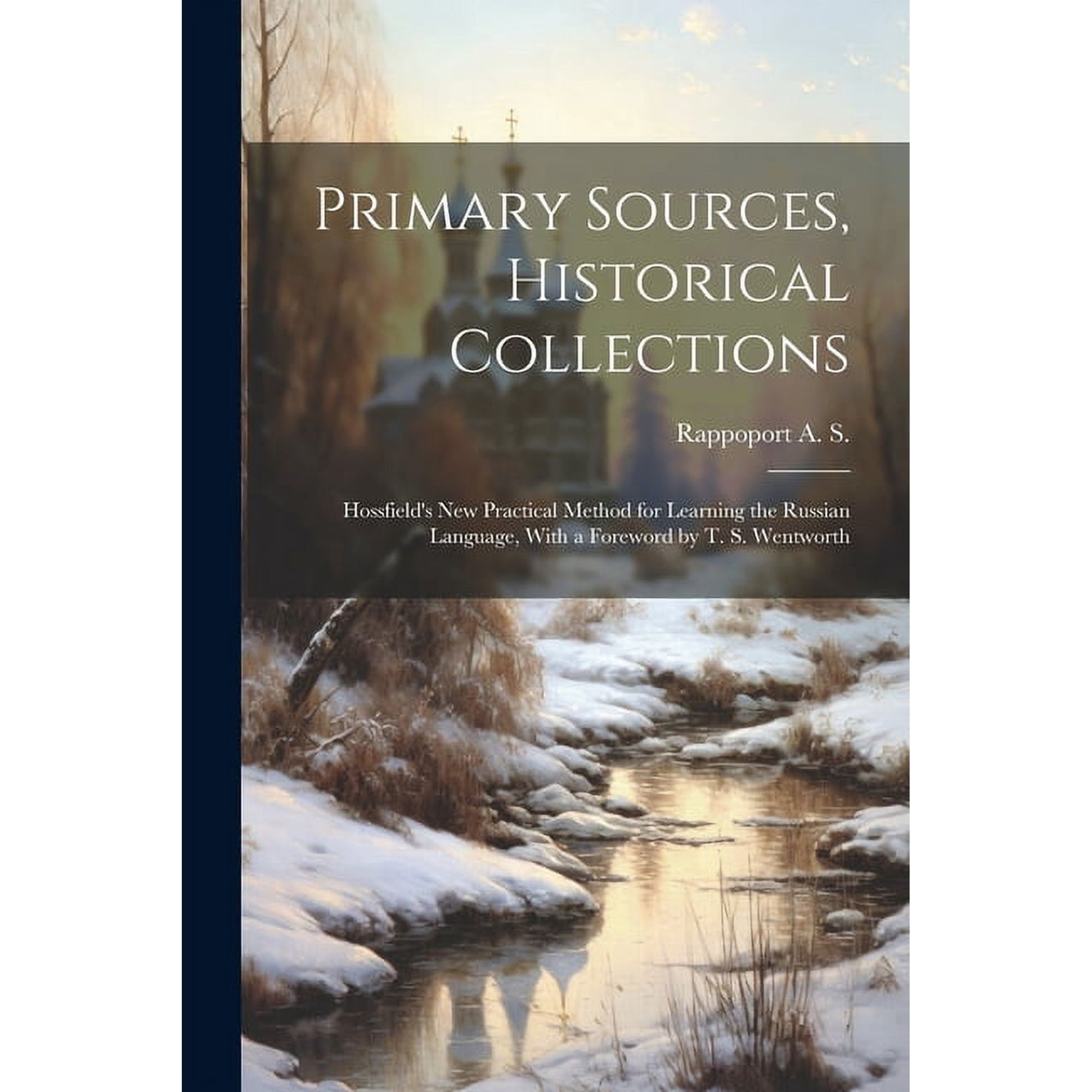 Primary Sources, Historical Collections: Hossfield's New Practical Method for Learning the Russian Language, With a Fore, (Paperback)