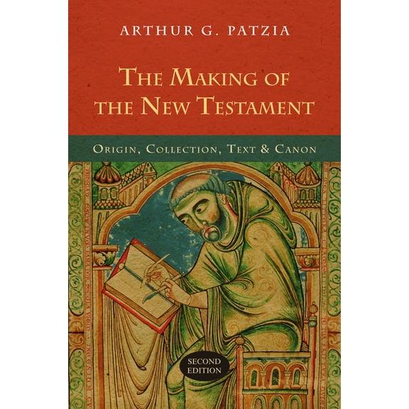 The Making of the New Testament: Origin, Collection, Text & Canon, (Paperback)