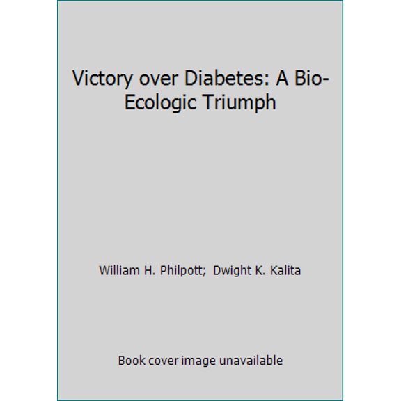 Pre-Owned Victory over Diabetes: A Bio-Ecologic Triumph (Paperback) 0879835486 9780879835484