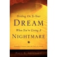 thumbnail image 1 of Pre-Owned Holding On To Your Dream When You're Living A Nightmare (Paperback) 159467132X 9781594671326, 1 of 1