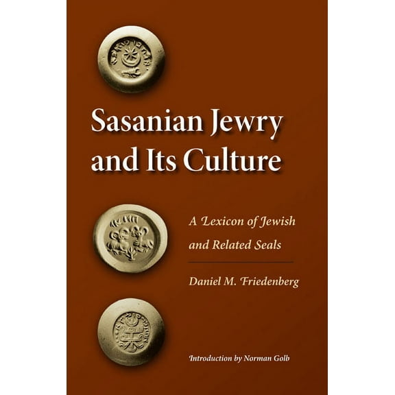 Sasanian Jewry and Its Culture: A Lexicon of Jewish and Related Seals, (Hardcover)