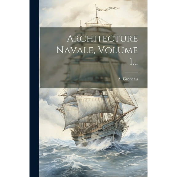 Architecture Navale, Volume 1... (Paperback)