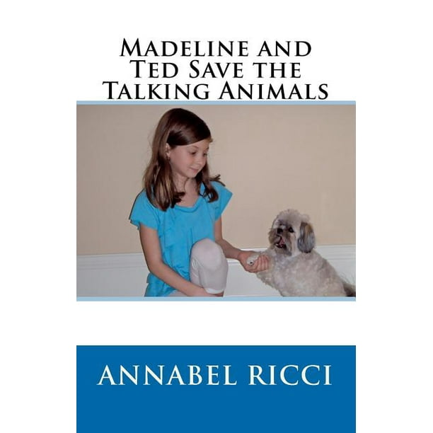 Madeline and Ted Save the Talking Animals Madeline and Ted Save the Talking Animals