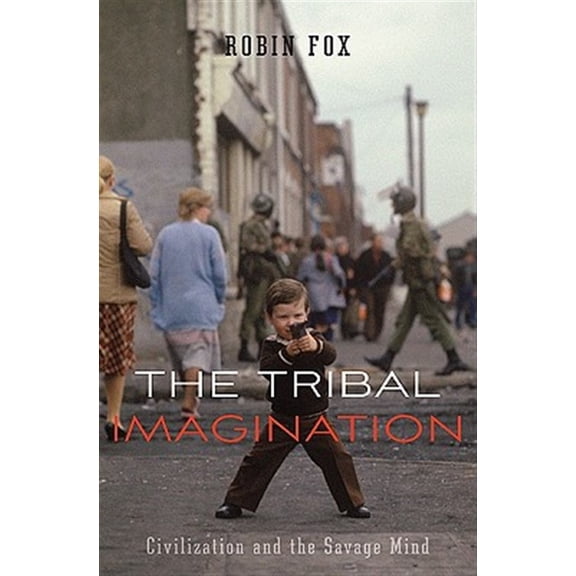 Pre-Owned The Tribal Imagination: Civilization and the Savage Mind Paperback