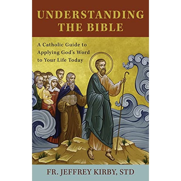 Pre-Owned Understanding the Bible: A Catholic Guide to Applying God's Word to Your Life Today (Paperback) 1681929805 9781681929804