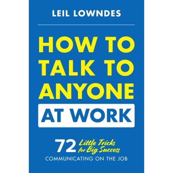 Pre-Owned How to Talk to Anyone at Work: 72 Little Tricks for Big Success Communicating on the Job (Paperback) 1260108430 9781260108439