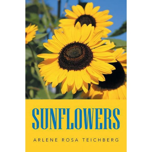 Sunflowers (Paperback) by Arlene Rosa Teichberg