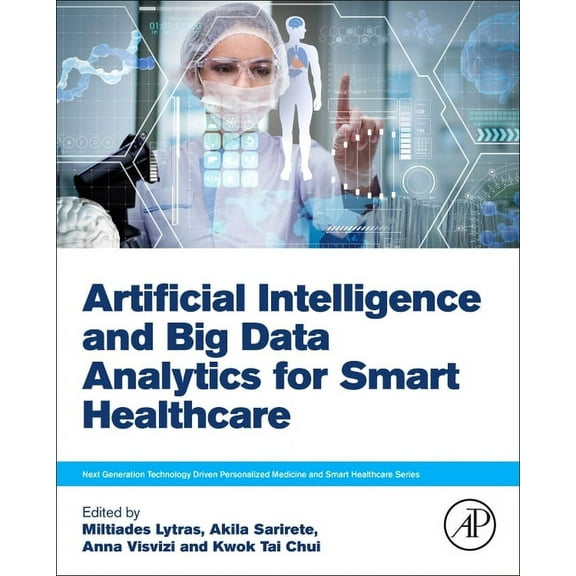 Next Generation Technology Driven Person Artificial Intelligence and Big Data Analytics for Smart Healthcare, (Paperback)