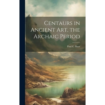 Centaurs in Ancient art, the Archaic Period (Hardcover)