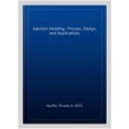 thumbnail image 1 of Pre-Owned Injection Molding : Process, Design, and Applications, 1 of 1