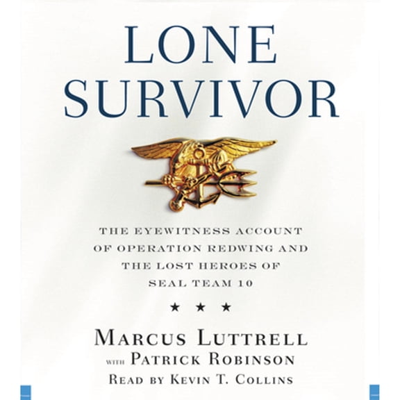 Pre-Owned Lone Survivor: The Eyewitness Account of Operation Redwing and the Lost Heroes of Seal Team 10 (Audiobook) by Marcus Luttrell, Patrick Robinson, Kevin T Collins
