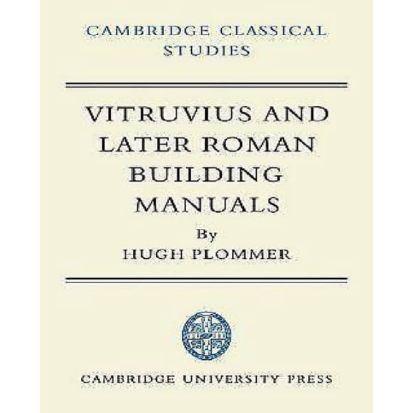 Vitruvius and Later Roman Building Manuals