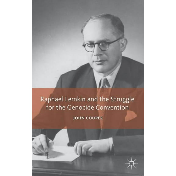 Raphael Lemkin and the Struggle for the Genocide Convention, (Paperback)
