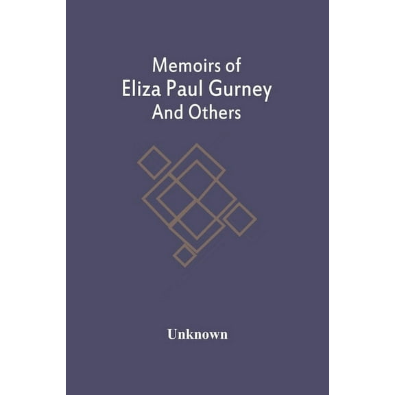 Memoirs Of Eliza Paul Gurney And Others, (Paperback)