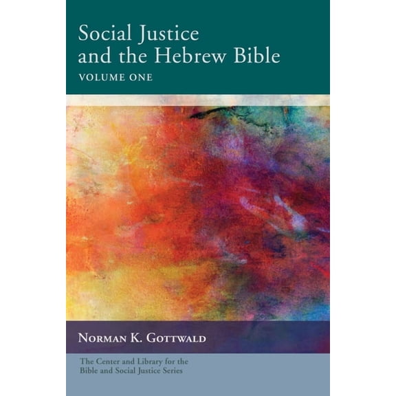 Center and Library for the Bible and Social Justice: Social Justice and the Hebrew Bible, Volume One (Paperback)