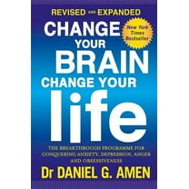 Change Your Brain, Change Your Life: Revised and Expanded Edition: The breakthrough programme for (Paperback) by Dr. Daniel G. Amen