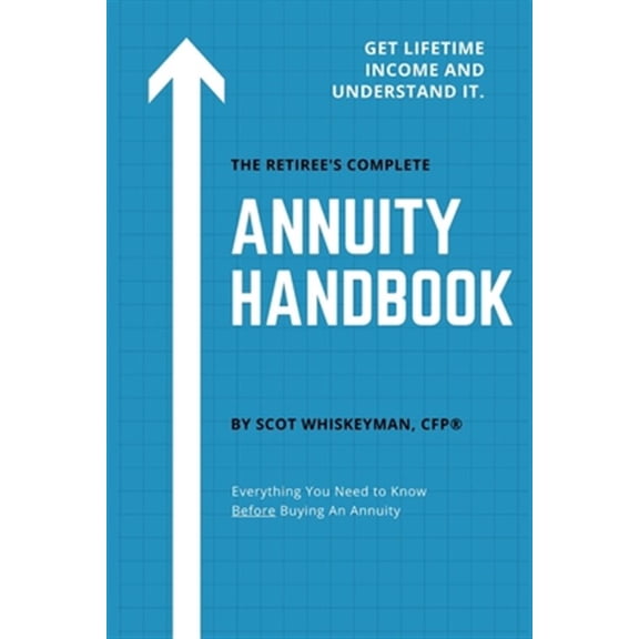 Pre-Owned The Retiree's Complete Annuity Handbook: Everything You Need to Know Before Buying an Annuity