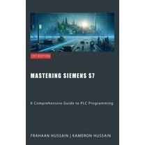 Mastering Siemens S7: A Comprehensive Guide to PLC Programming, (Paperback)