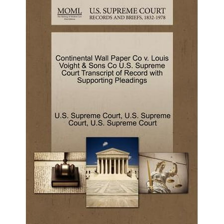 - Continental Wall Paper Co V. Louis Voight & Sons Co U.S. Supreme Court Transcript of Record with Supporting Pleadings