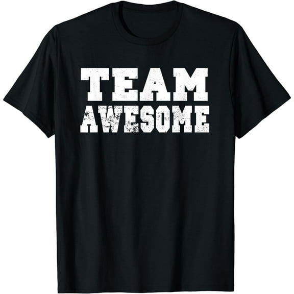 Team Awesome Shirt - Funny Game Saying Tshirt T-Shirt