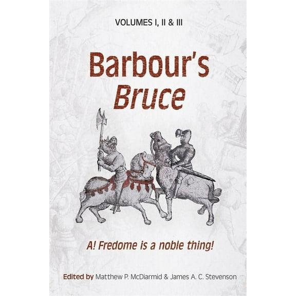 Barbour's Bruce: A! Fredome Is a Noble Thing!, (Hardcover)