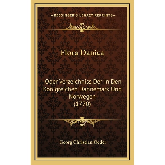 Flora Danica: Oder Verzeichniss Der In Den Konigreichen Dannemark Und Norwegen (1770) (Hardcover)